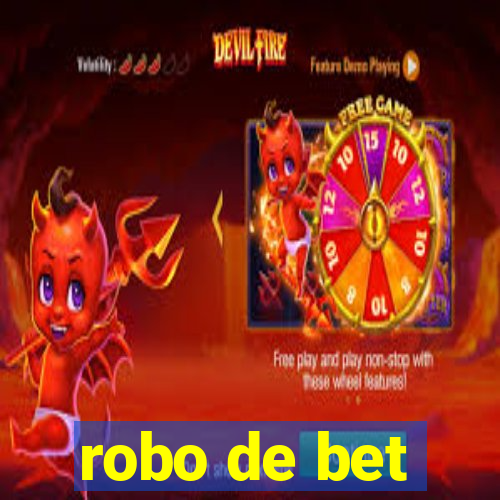 robo de bet